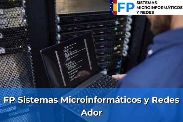 FP Sistemas Microinformáticos y Redes en Ador
