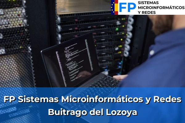 FP Sistemas Microinformáticos y Redes en Madrid 15 FP Sistemas Microinformáticos y Redes en Buitrago del Lozoya