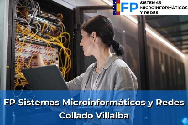FP Sistemas Microinformáticos y Redes en Madrid 26 FP Sistemas Microinformáticos y Redes en Collado Villalba