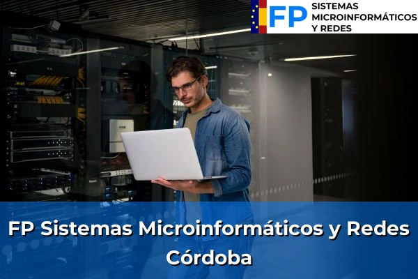 FP Sistemas Microinformáticos y Redes en Córdoba