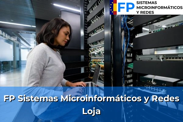 FP Sistemas Microinformáticos y Redes en Granada 33 FP Sistemas Microinformáticos y Redes en Loja