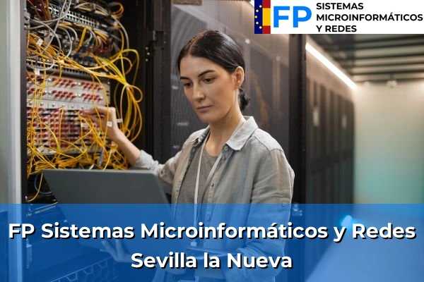 FP Sistemas Microinformáticos y Redes en Madrid 79 FP Sistemas Microinformáticos y Redes en Sevilla la Nueva
